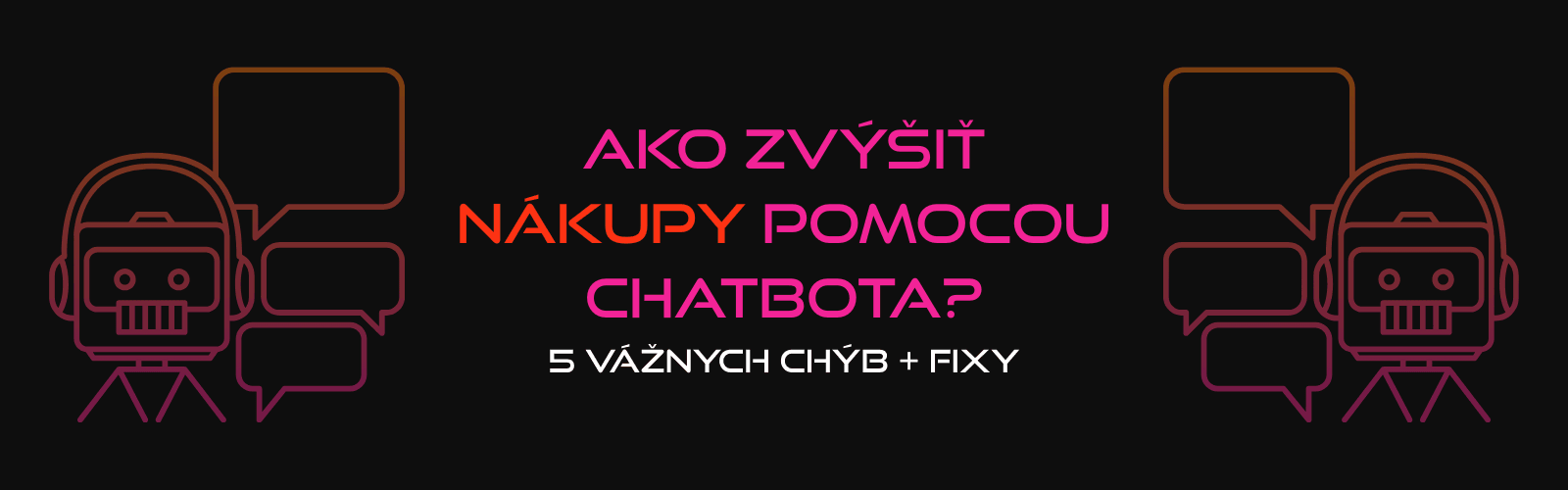 Ako zvýšiť nákupy na webe pomocou chatbota?