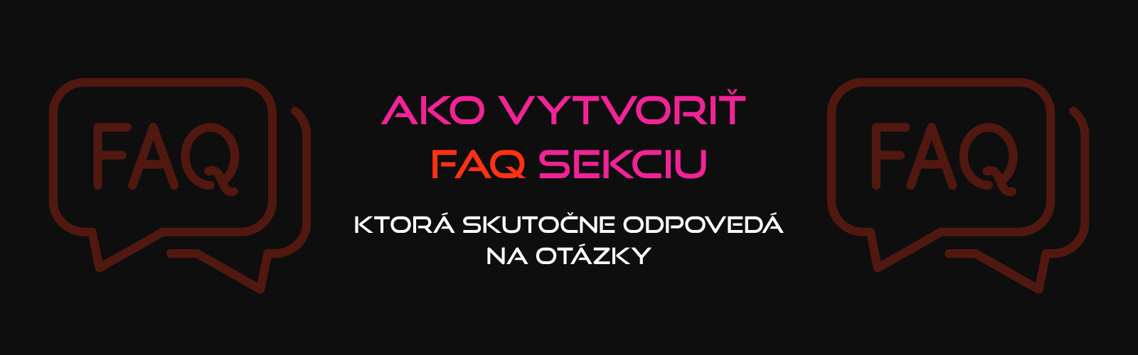 Čo je to FAQ? A ako vytvoriť kvalitnú FAQ sekciu