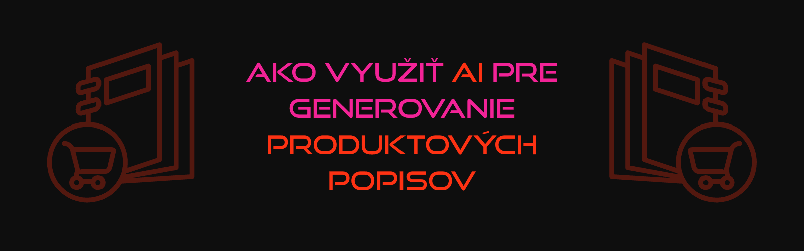 Ako využiť AI pre generovanie produktových popisov