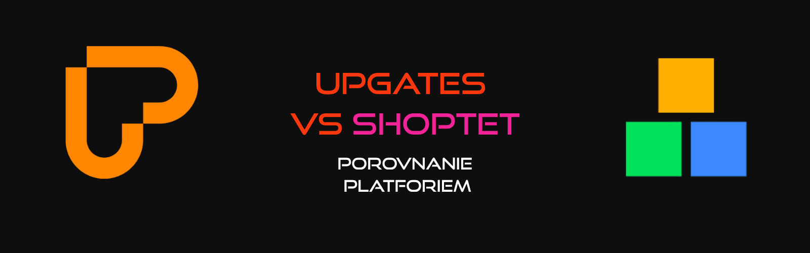 Upgates vs Shoptet: Podrobné porovnanie e-shopových platforiem