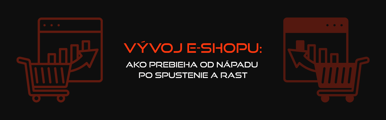 Vývoj e-shopu: Ako prebieha od nápadu po spustenie a rast