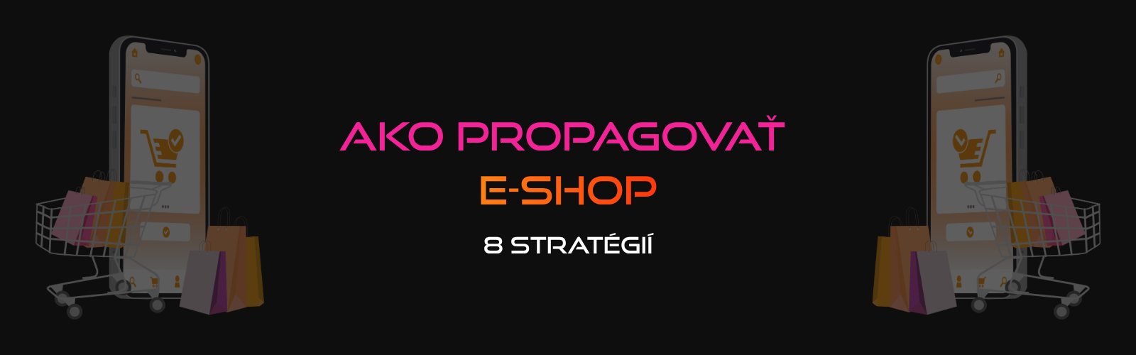 Ako propagovať e-shop: 8 stratégií, ktoré skutočne fungujú